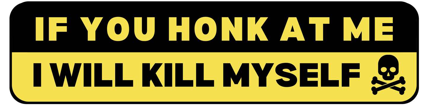 If You Honk At Me I Will Kill Myself - Yellow