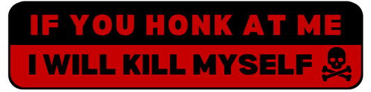 If You Honk At Me I Will Kill Myself - Red